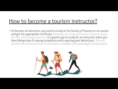 How to become a tourism instructor? To become an instructor, you need