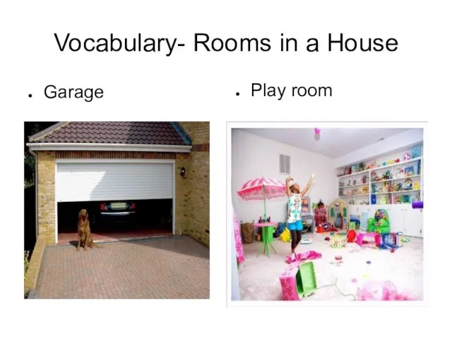 Vocabulary- Rooms in a House Garage Play room