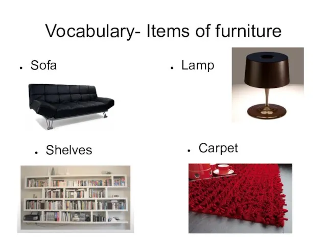 Vocabulary- Items of furniture Sofa Lamp Carpet Shelves