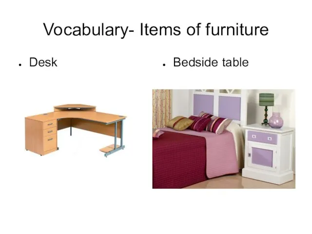 Vocabulary- Items of furniture Desk Bedside table