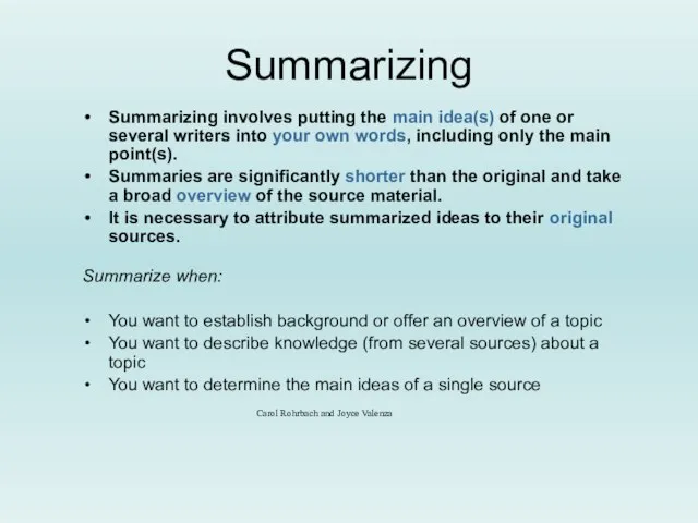 Summarizing Summarizing involves putting the main idea(s) of one or several writers