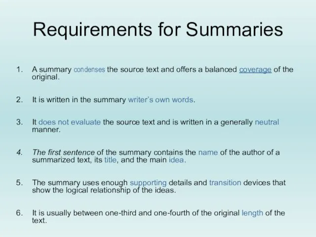 Requirements for Summaries A summary condenses the source text and offers a