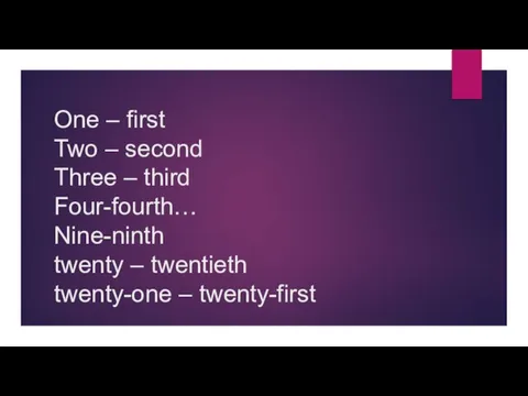 One – first Two – second Three – third Four-fourth… Nine-ninth twenty