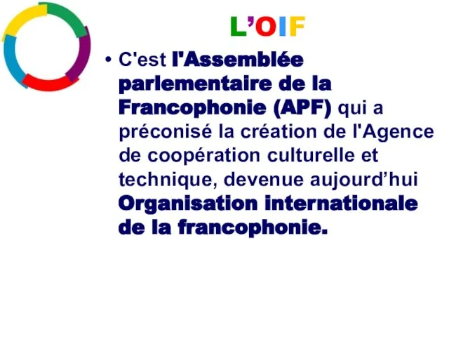 C'est l'Assemblée parlementaire de la Francophonie (APF) qui a préconisé la création