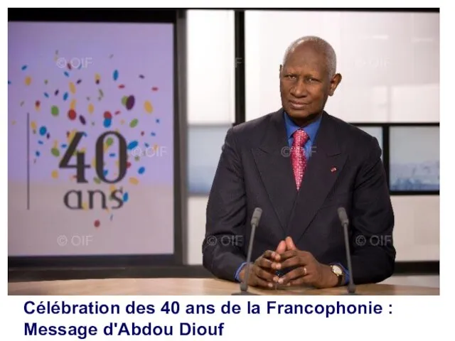 Célébration des 40 ans de la Francophonie : Message d'Abdou Diouf