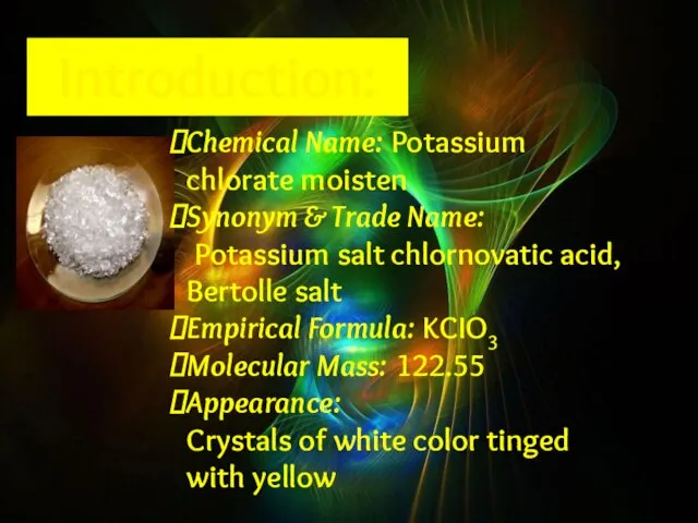 Introduction: Chemical Name: Potassium chlorate moisten Synonym & Trade Name: Potassium salt