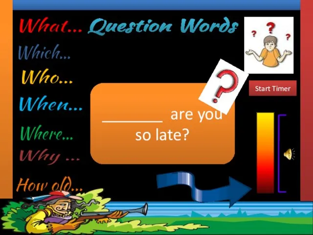 Question Words Complete the sentences with the most suitable Question Word. _______