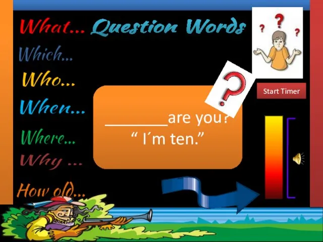 Question Words Complete the sentences with the most suitable Question Word. _______are