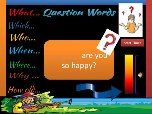 Question Words Complete the sentences with the most suitable Question Word. _______