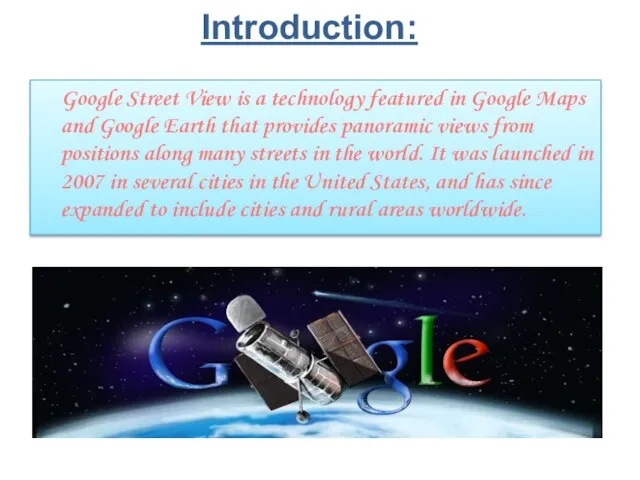 Introduction: Google Street View is a technology featured in Google Maps and
