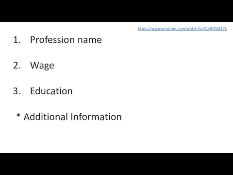 Profession name Wage Education * Additional Information https://www.youtube.com/watch?v=R1vlDEh817k