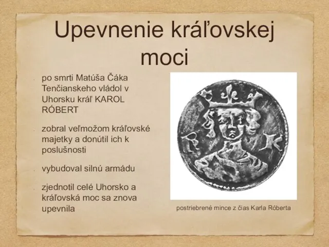 Upevnenie kráľovskej moci po smrti Matúša Čáka Tenčianskeho vládol v Uhorsku kráľ