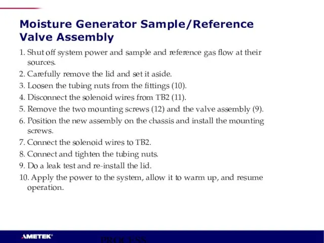 PROCESS INSTRUMENTS Moisture Generator Sample/Reference Valve Assembly 1. Shut off system power