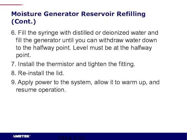 PROCESS INSTRUMENTS Moisture Generator Reservoir Refilling (Cont.) 6. Fill the syringe with