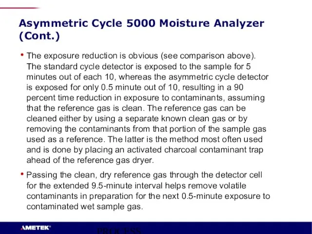 PROCESS INSTRUMENTS Asymmetric Cycle 5000 Moisture Analyzer (Cont.) The exposure reduction is