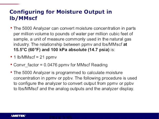 PROCESS INSTRUMENTS Configuring for Moisture Output in lb/MMscf The 5000 Analyzer can