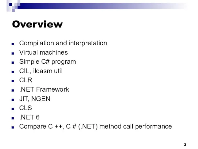 Overview Compilation and interpretation Virtual machines Simple C# program CIL, ildasm util