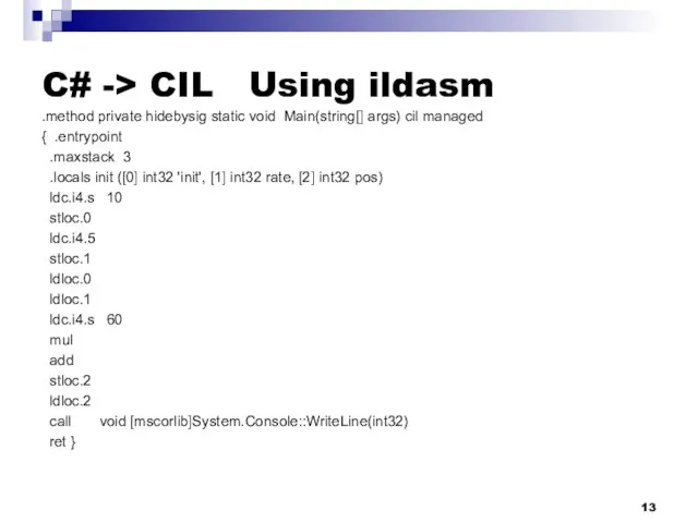 C# -> CIL Using ildasm .method private hidebysig static void Main(string[] args)