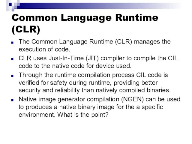 Common Language Runtime (CLR) The Common Language Runtime (CLR) manages the execution