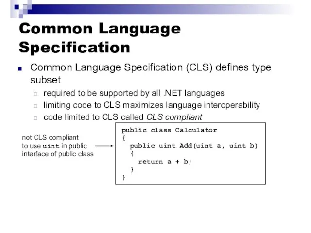 Common Language Specification Common Language Specification (CLS) defines type subset required to