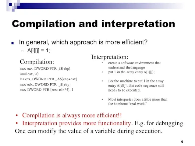 Compilation and interpretation In general, which approach is more efficient? A[i][j] =