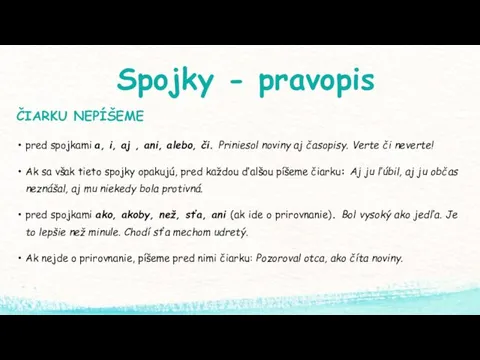 Spojky - pravopis ČIARKU NEPÍŠEME pred spojkami a, i, aj , ani,