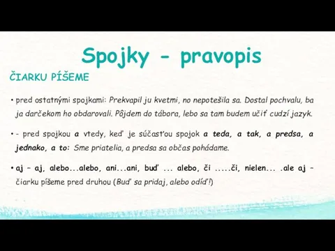 Spojky - pravopis ČIARKU PÍŠEME pred ostatnými spojkami: Prekvapil ju kvetmi, no