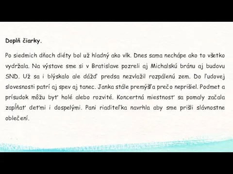 Doplň čiarky. Po siedmich dňoch diéty bol už hladný ako vlk. Dnes