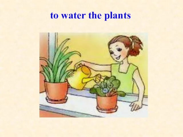 to water the plants
