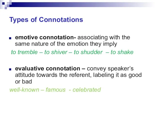 Types of Connotations emotive connotation- associating with the same nature of the