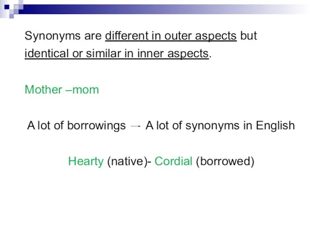 Synonyms are different in outer aspects but identical or similar in inner