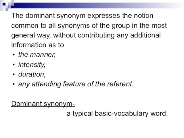 The dominant synonym expresses the notion common to all synonyms of the