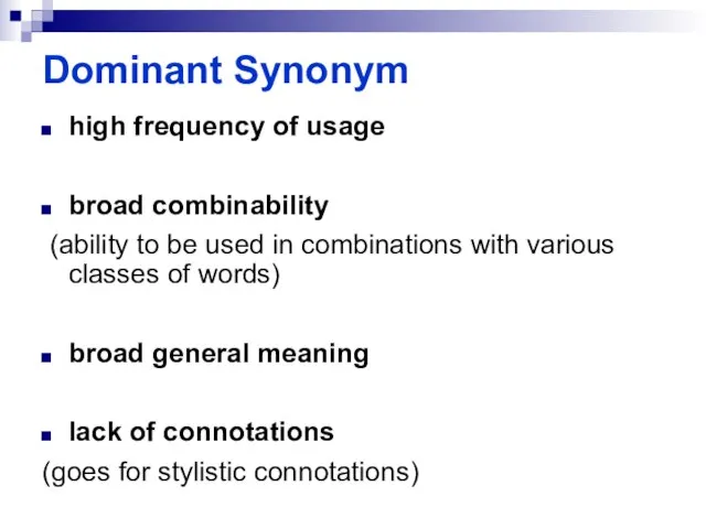 Dominant Synonym high frequency of usage broad combinability (ability to be used
