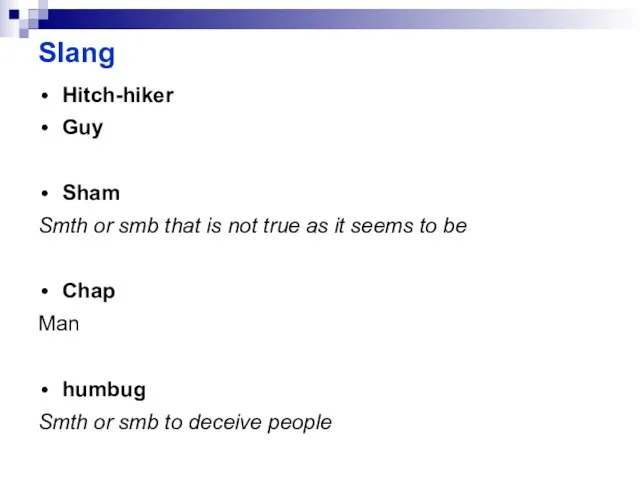 Slang Hitch-hiker Guy Sham Smth or smb that is not true as