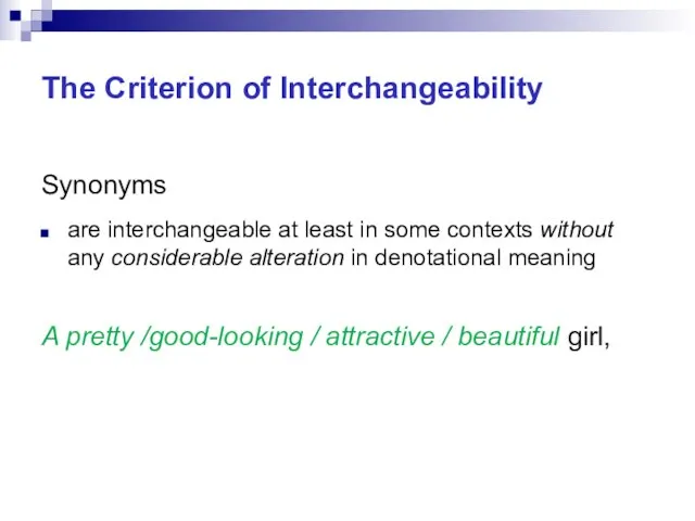 The Criterion of Interchangeability Synonyms are interchangeable at least in some contexts