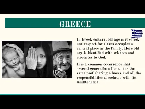 GREECE In Greek culture, old age is revered, and respect for elders