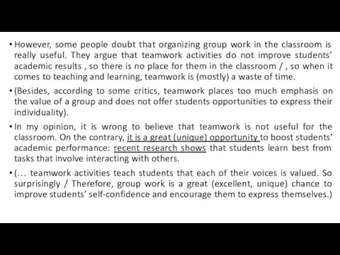 However, some people doubt that organizing group work in the classroom is