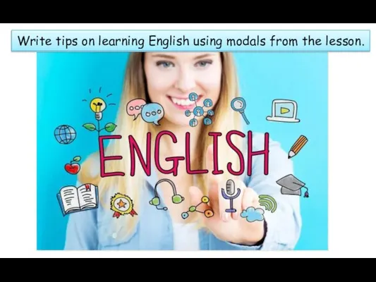 Write tips on learning English using modals from the lesson.