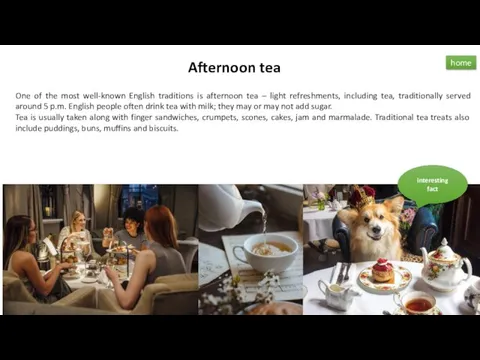 Afternoon tea One of the most well-known English traditions is afternoon tea