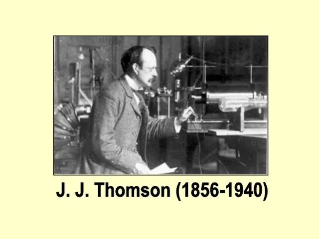 J. J. Thomson (1856-1940)