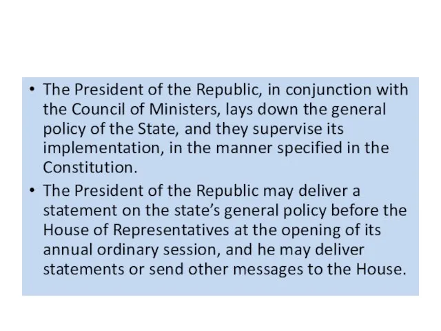 The President of the Republic, in conjunction with the Council of Ministers,