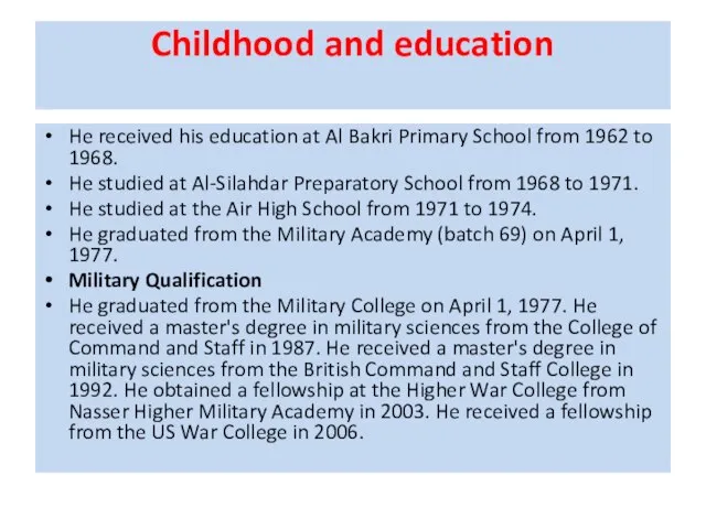 Childhood and education He received his education at Al Bakri Primary School