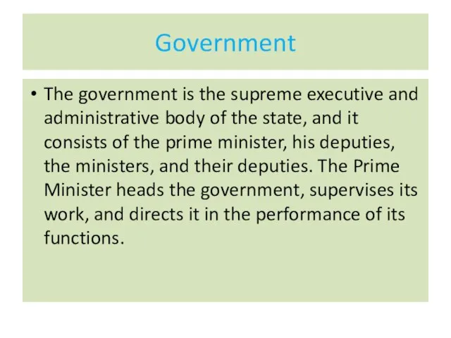 Government The government is the supreme executive and administrative body of the