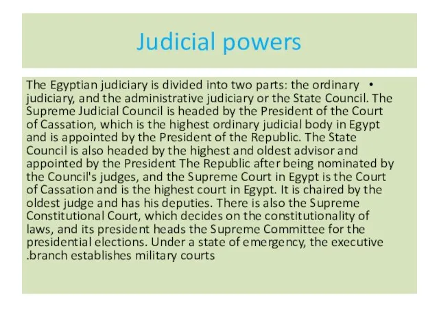 Judicial powers The Egyptian judiciary is divided into two parts: the ordinary