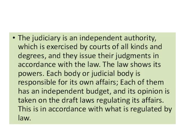 The judiciary is an independent authority, which is exercised by courts of