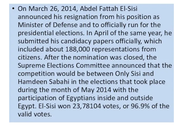 On March 26, 2014, Abdel Fattah El-Sisi announced his resignation from his