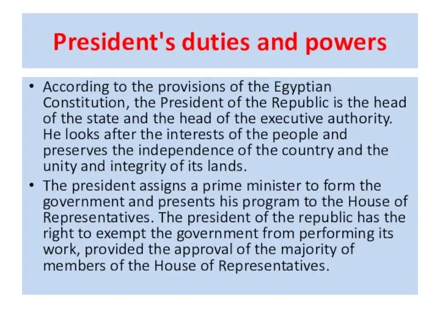 President's duties and powers According to the provisions of the Egyptian Constitution,