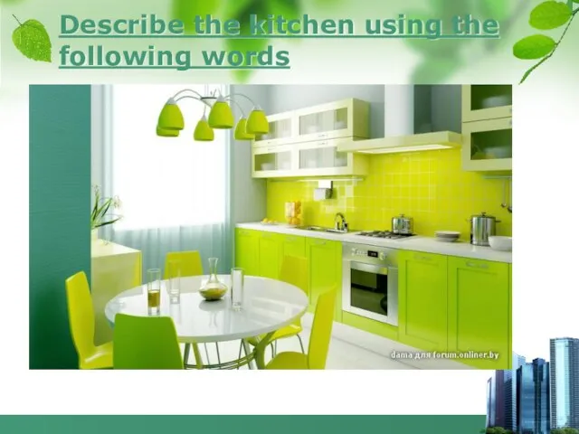 Describe the kitchen using the following words