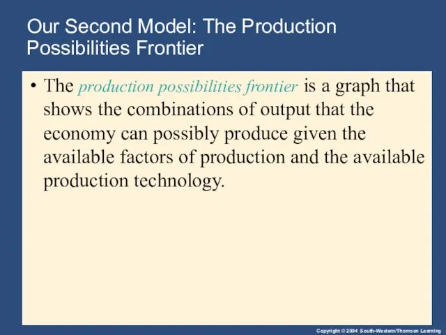 Our Second Model: The Production Possibilities Frontier The production possibilities frontier is
