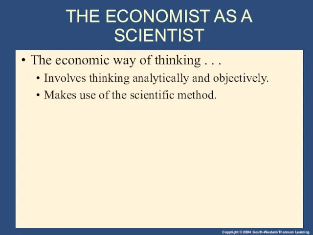 THE ECONOMIST AS A SCIENTIST The economic way of thinking . .
